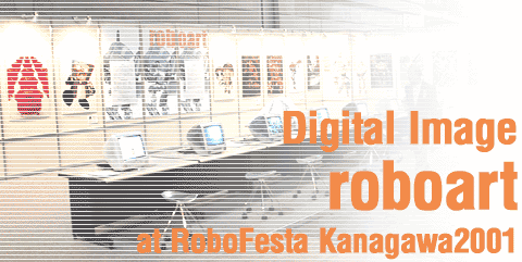 Digital Image roboart at RoboFesta Kanagawa 2001